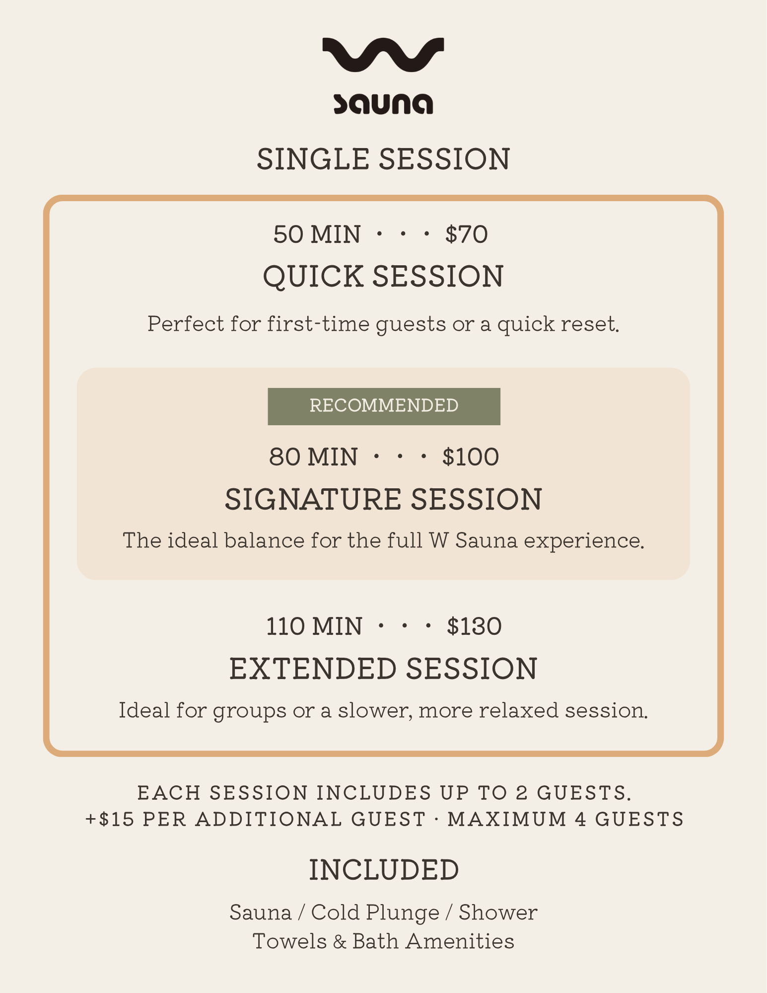 W Sauna session pricing: 50-minute Quick Session for $70, 80-minute Signature Session for $100, and 110-minute Extended Session for $130. Includes up to two guests, with additional guests $15 each, maximum four guests. Sauna, cold plunge, shower, towels, and bath amenities included.